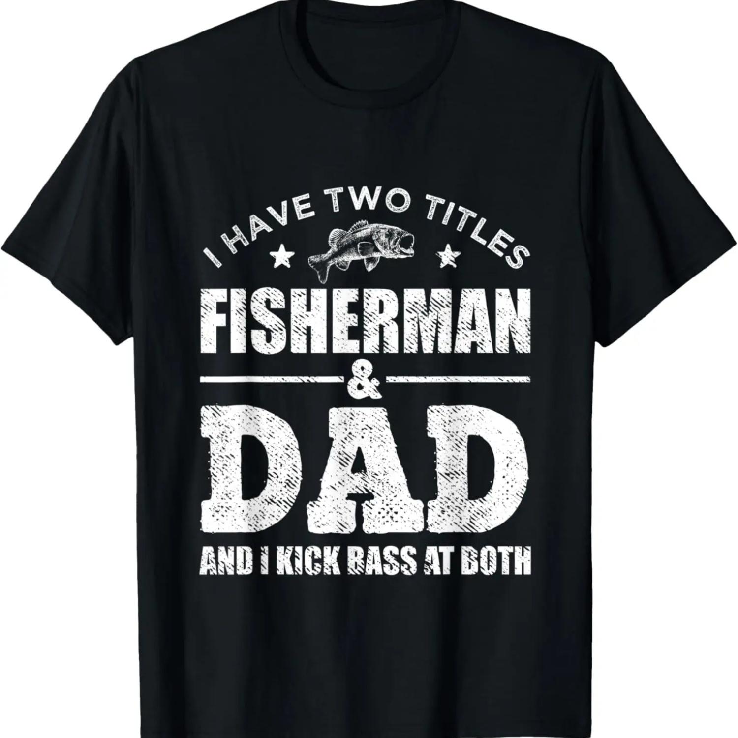 

Mens I Have Two Titles Fisherman Dad Bass Fishing Father s Day T-Shirt S