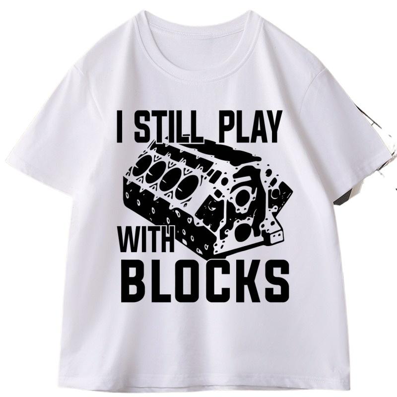 I Still Play with Blocks Funny Mechanic T Shirt Men Fathers Day Gift Tshirt Engineer Cotton Short Sleeve Tshirts Clothes