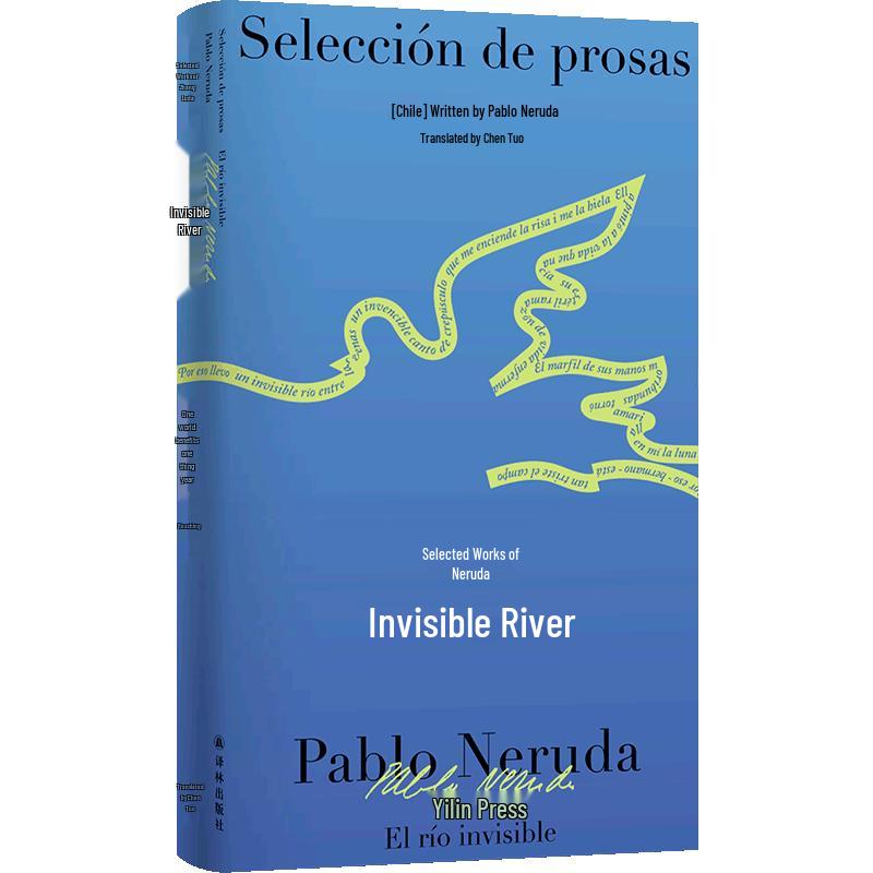 Pablo Neruda: The Unseen River Poetry Anthology