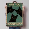 Are You Pooping? Black Cats Poster Customized Wall Art Vintage Metal Signs Retro Tin Plaque for Man Cave Home Decoration Luxury