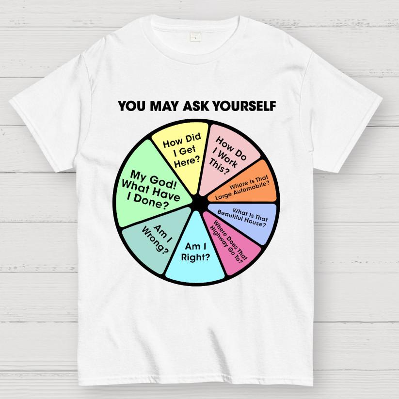 You May Ask Yourself T-Shirt S-3XL S разноцветный