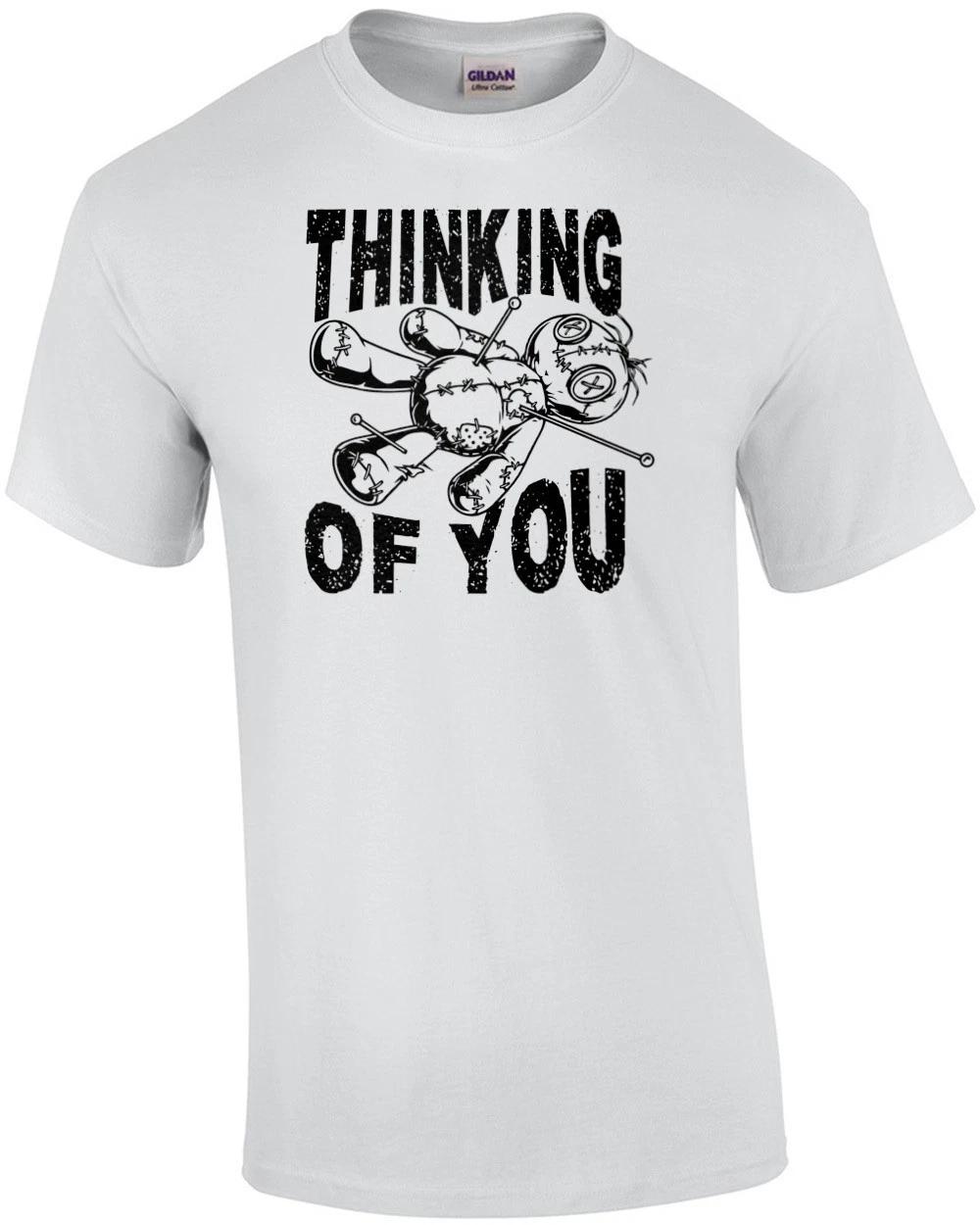 Thinking Of You - VooDoo Funny Sarcastic T-Shirt 3XL