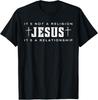 Jesus Not A Religion It's A Relationship Christian Quote T-Shirt