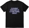 “Cleverly Disguised As a Functional Adult” Funny T-Shirt