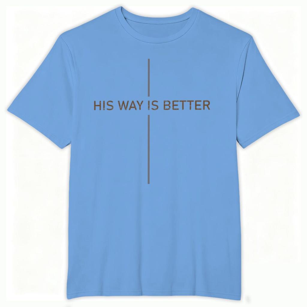 Christian Faith Gift Shirts for Unisex Unisex His Way Is Better Cross Print Tops Gift for HerHim Religious Faith Based TShirt Tops