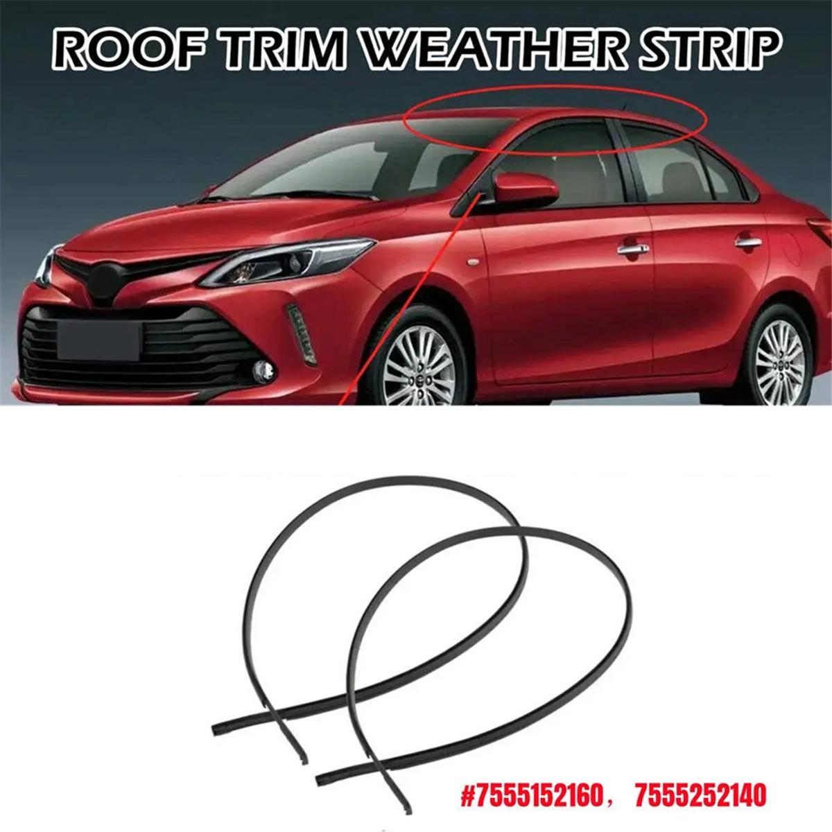 7555152160 7555252140 для Toyota Yaris Седан 07-11 Накладка водостока крыши боковой двери Отделочная полоса Левая и Правая Водонепроницаемая полоса NONE