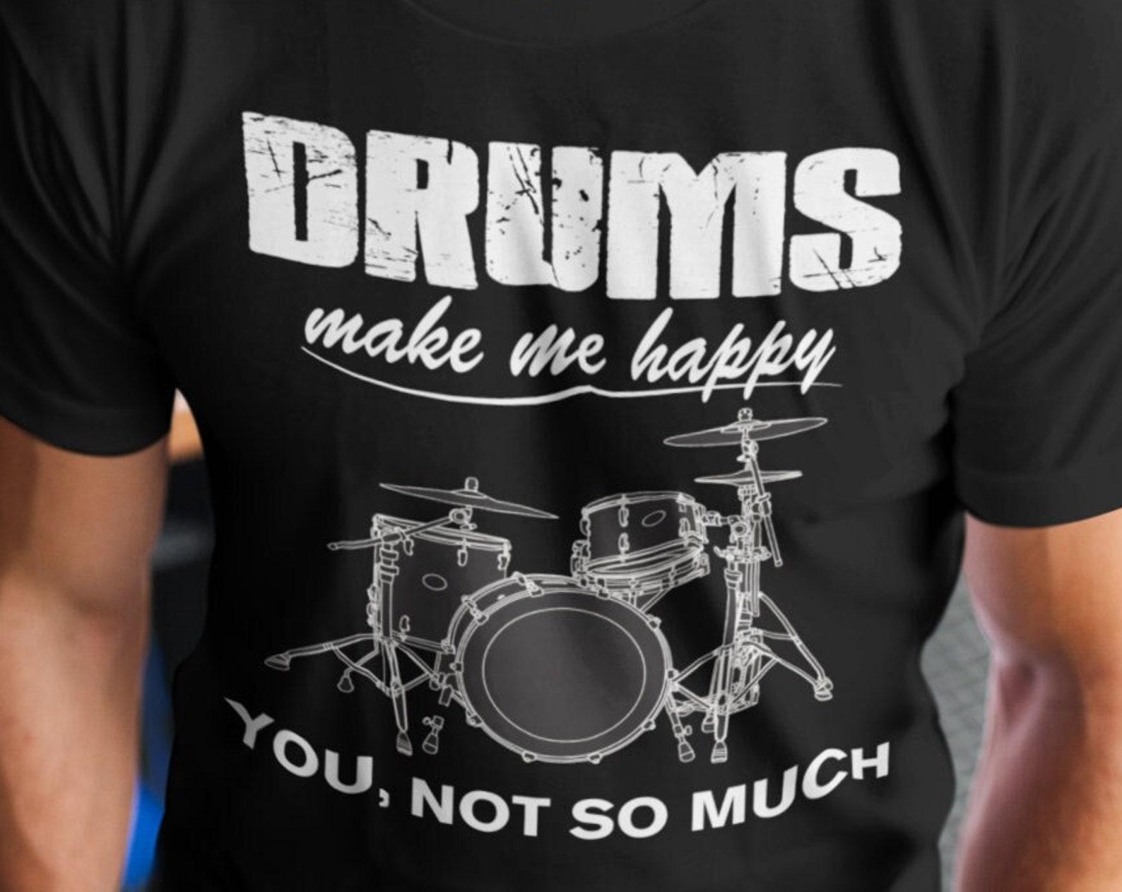 Drums Make Me Happy T-Shirt – Funny Musician Gift 2XL