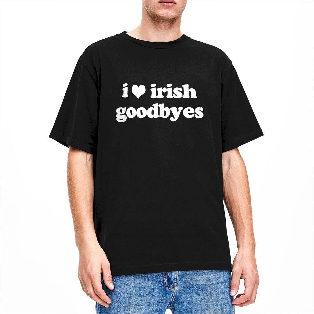 I Love Irish Goodbyes Funny Ireland Exit St Patricks Day Mens T Shirts Leisure Tees Round Neck TShirt Cotton Summer Tops