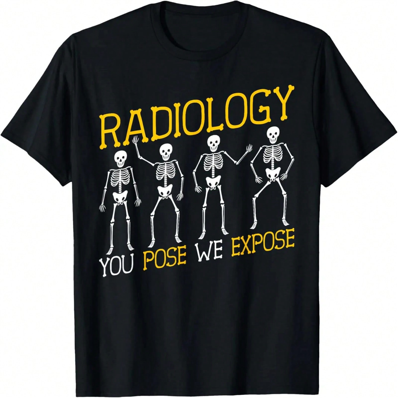 Radiology You Pose We Expose - Radiographer Rad T-Shirt S разноцветный