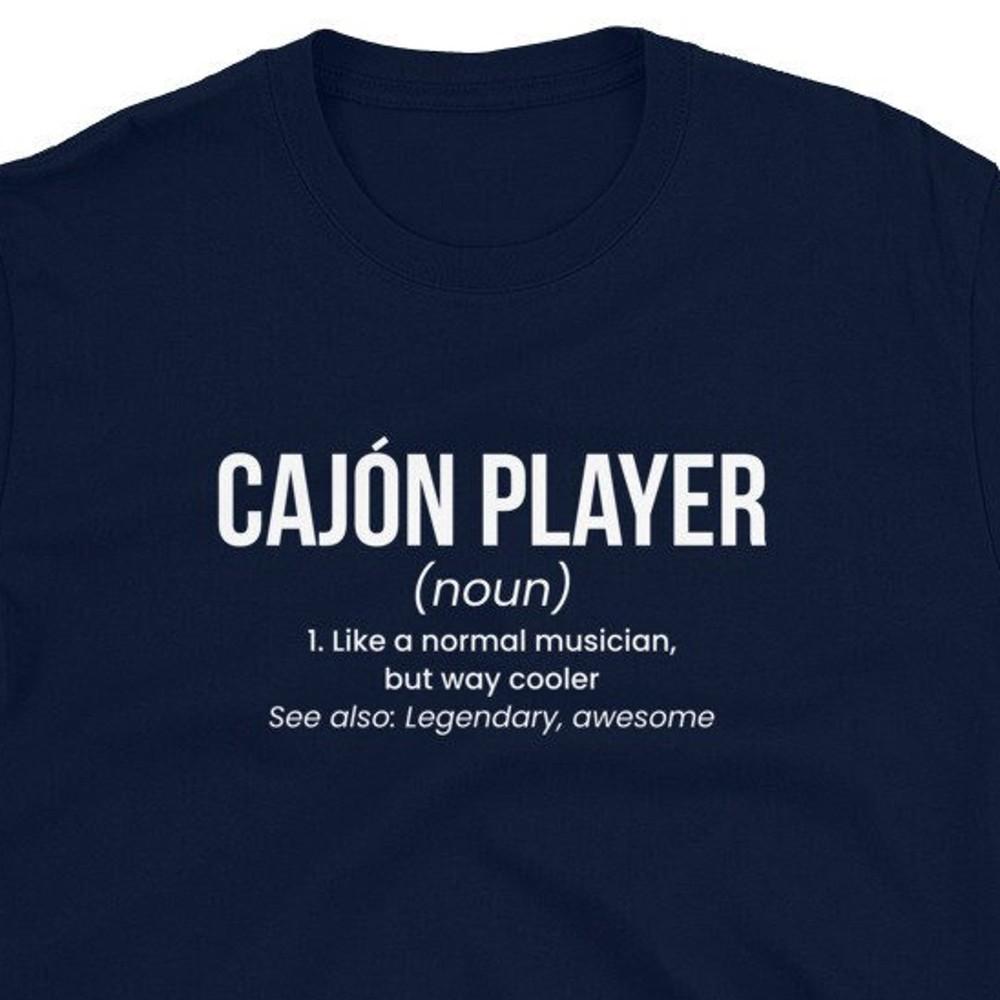 

26 Cajon Player T-Shirt Gift For Man & Woman - Cajon Definition Drum Box Tee Lo Unisex T-Shirt M