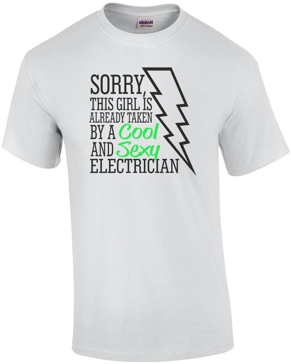 Sorry This Girl Is Already Taken By A Cool And Sexy Electrician T-Shirt 2XL