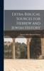 The Extra-Biblical Sources for Hebrew and Jewish History Book