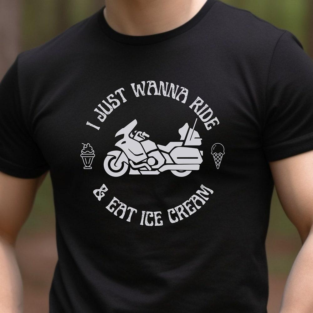I Just Wanna Ride & Eat Ice Cream Touring Shirt, Biker Shirt, Motorcycle Gifts, Moto Shirt, Moto Tee, Biker Tee, Biker Gear, Biker Gifts XXL