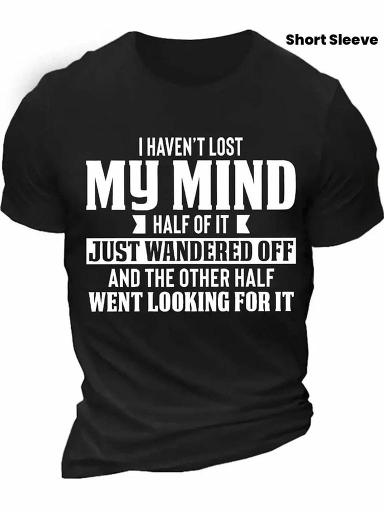 I Haven't Lost My Mind Funny Quote Graphic T- Shirt Humor Sarcastic Joke Tee