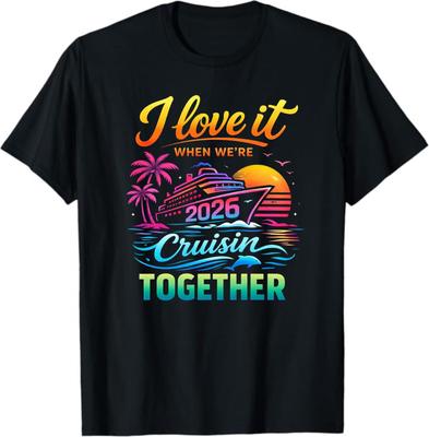 I Love It When We're 2026 Cruisin Together T-Shirt, Funny Cruise Couple Gift, 2026 Vacation Trip Graphic Tee