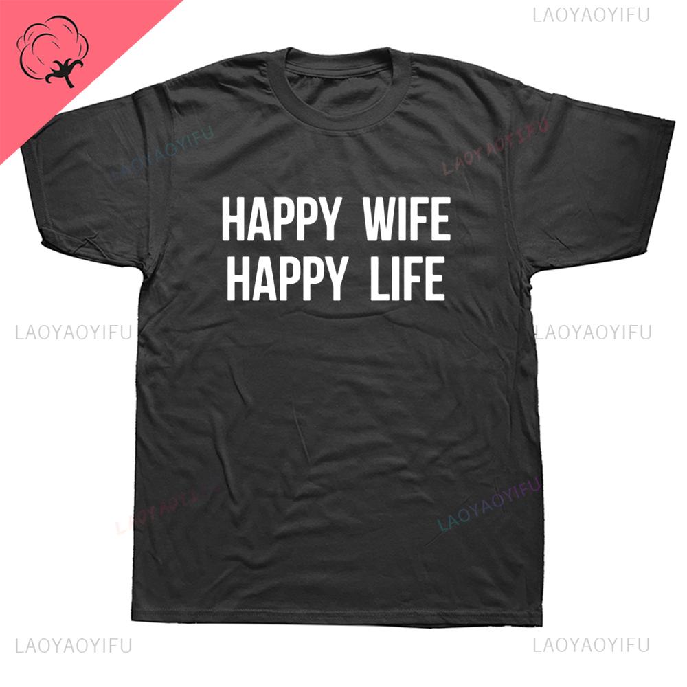 Happy Wife Happy Life Funny T Shirt Husband Gift Idea Graphic Streetwear Short Sleeve Cotton Harajuku Man Tshirt Unisex Clothing