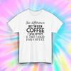 Funny Coffee Lover The Difference Between Coffee and Opinion T-Shirt S-5XL