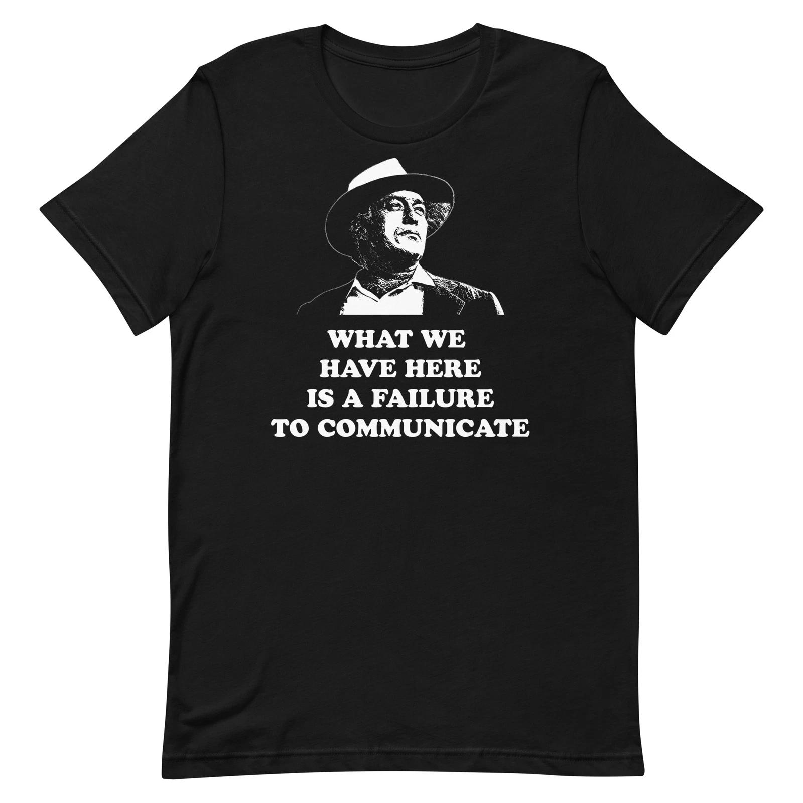 

Cool Hand Luke Failure To Communicate Funny Shirt Unisex 100% Cotton T-shirt Mens Tees Top S