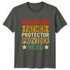 Husband Father Protector Provider Hero Unisexs TShirt Fatherhood Fathers Day