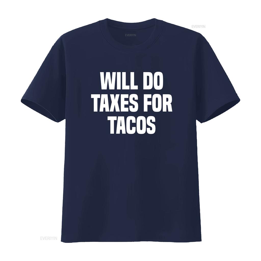 Funny Will Do Taxes For Tacos Tax Season Accounting Accountant T Shirt Vintage Washed Versatile Comfortable Slightly