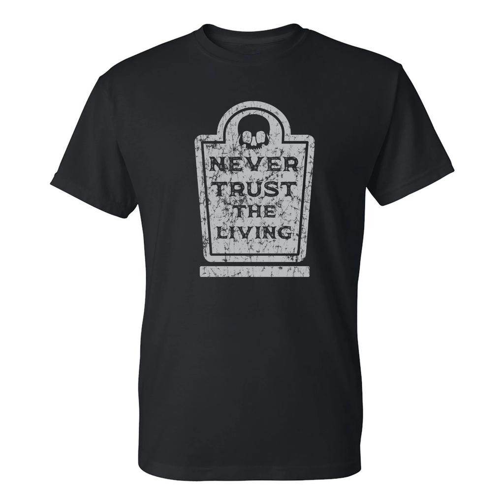 Never Trust the Living - Halloween Funny T-Shirt