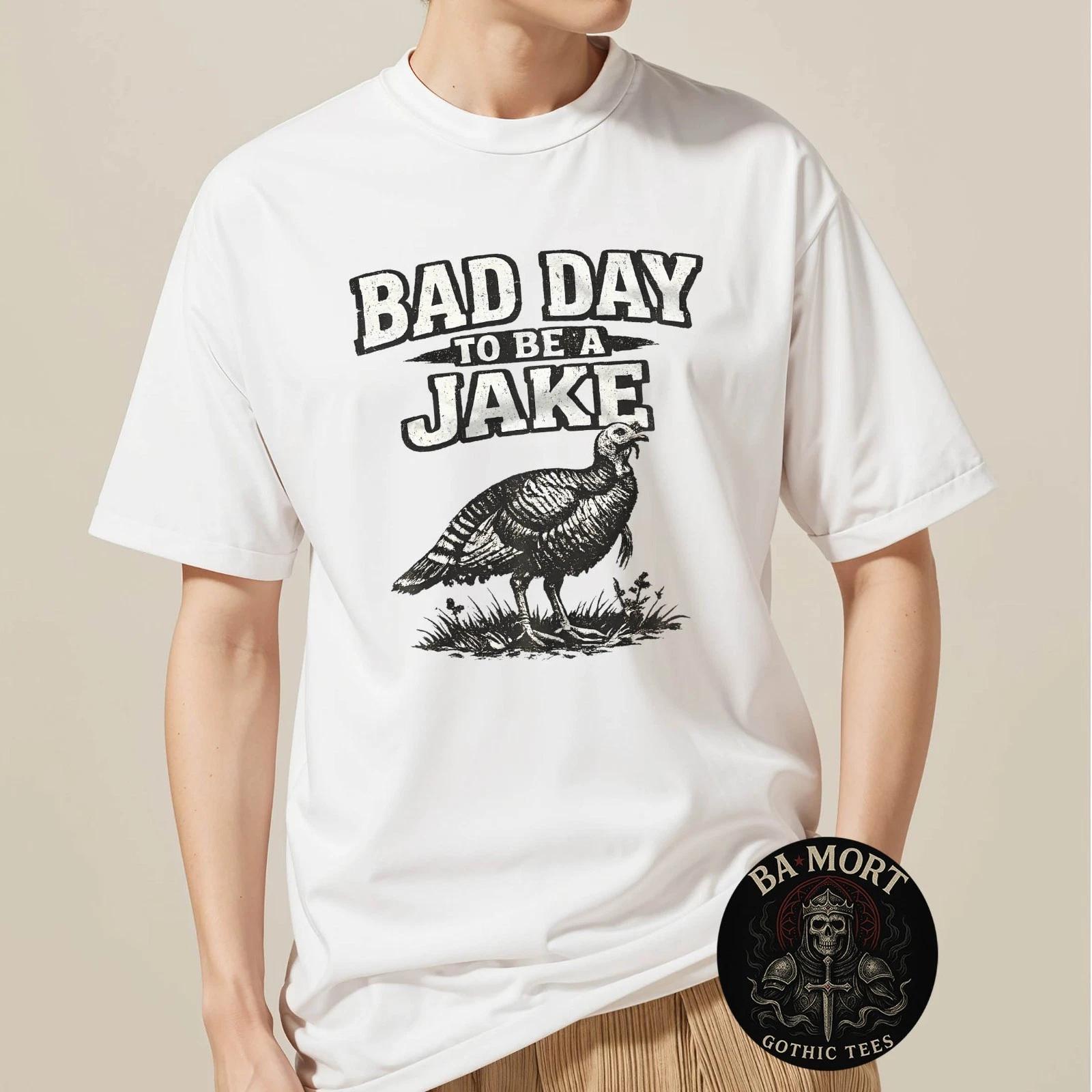 Bad Day To Be A Jake Funny Turkey Hunting Hunter Humor T-Shirt L