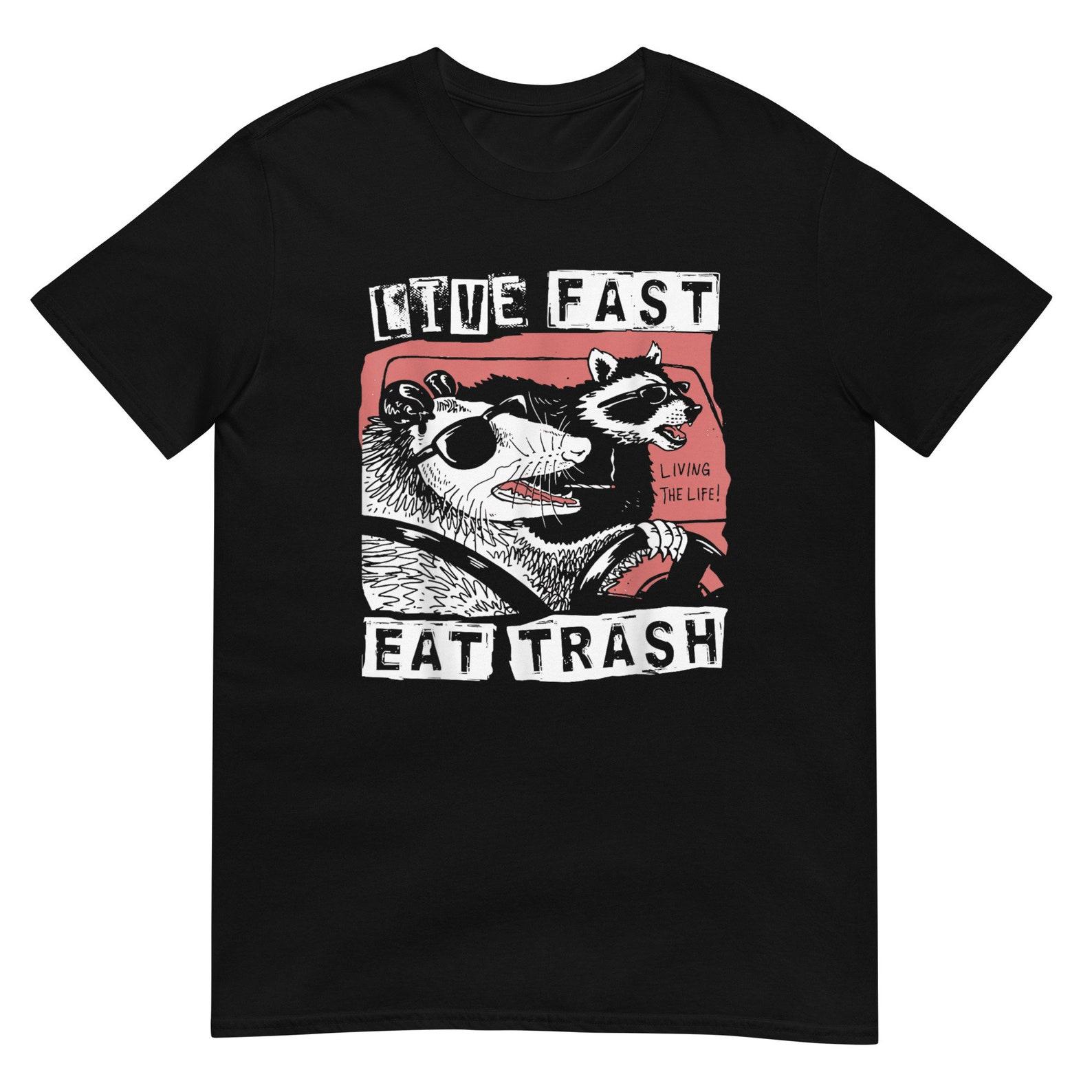 Live Fast Eat Trash Shirt XL