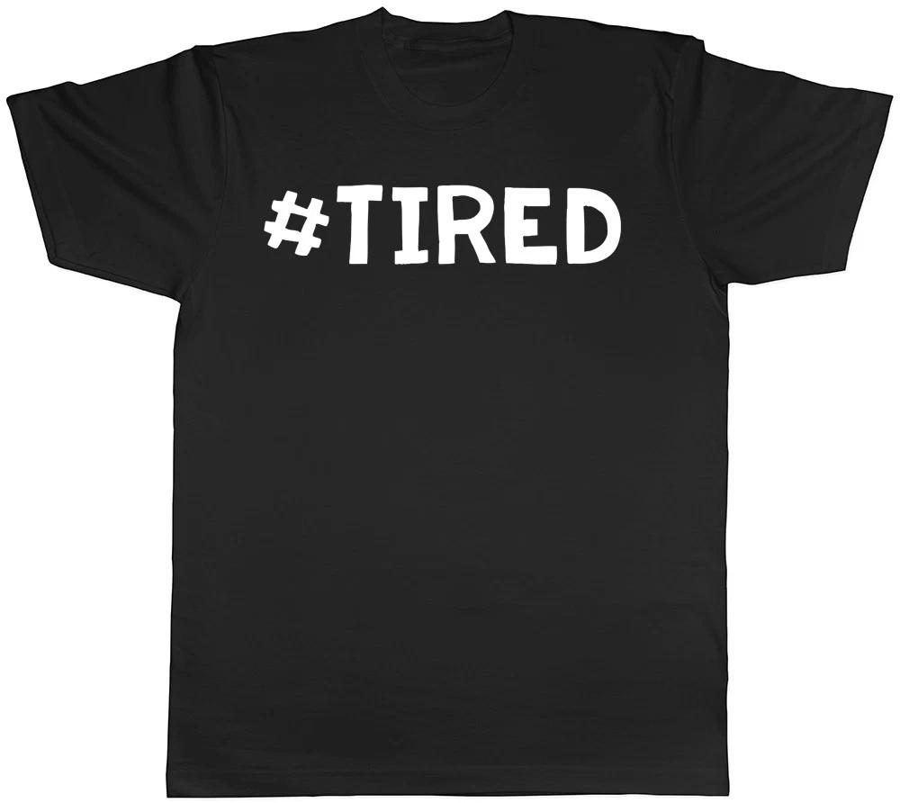 Hashtag Tired Funny Mens Womens T-Shirt XS