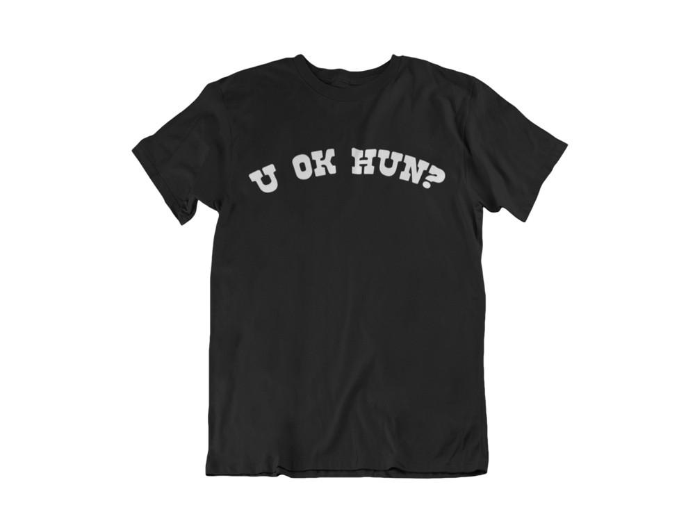 U OK HUN? T-SHIRT