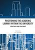 The Positioning the Academic Library Within the University : Structures and Challenges Book