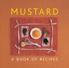 The Mustard : A Book of Recipes Book