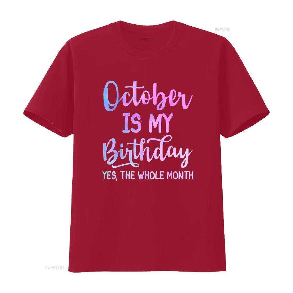 October Is My Birthday The Whole Month Funny T Shirt vintage Washed homme Top For Everyday Wear Casual Stylish Versatile Unisex