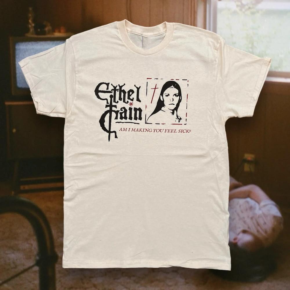 Ethel Cain Strangers Am I Making You Feel Sick T Shirt All Size S-5XL Unisex T-Shirt XXXXL