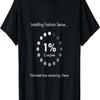 Installing Fashion Sense Funny Progress Bar Design T-Shirt