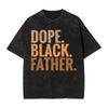 Funny Fathers Day Dope Black Father African American Pride Dad Tshirt Men O Neck Cotton Washed T Shirt Short Sleeve Tee Shirt