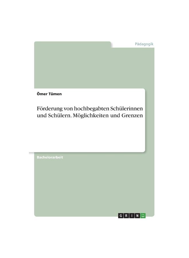 Förderung von hochbegabten Schülerinnen und Schülern. Möglichkeiten und Grenzen