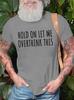 Unisexs Hold On Let Me Overthink This Funny Graphic Print Casual Crew Neck Cotton Text Letters TShirt