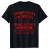 Im Not Crazy Im Special Shirt Womens Funny Graphic Tee Cute Gift for Best Friend Girlfriend TShirts Short Sleeve Summer Tops