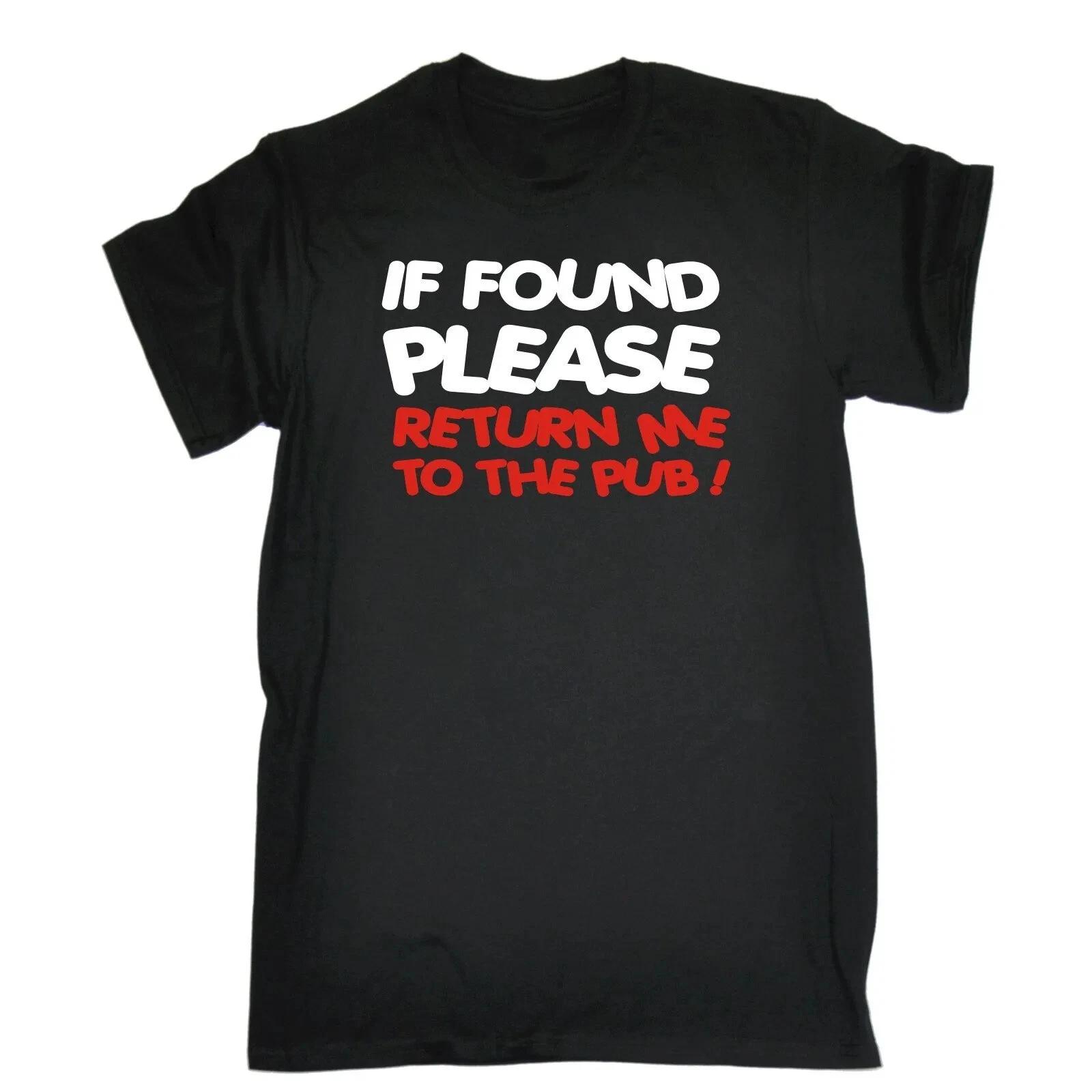 IF FOUND RETURN ME TO THE PUB - FUNNY SLOGAN Mens T-Shirt 4XL