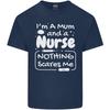 Mum and a Nurse Nothing Scares Me Mothers Day Unisexs Light Cotton TShirt