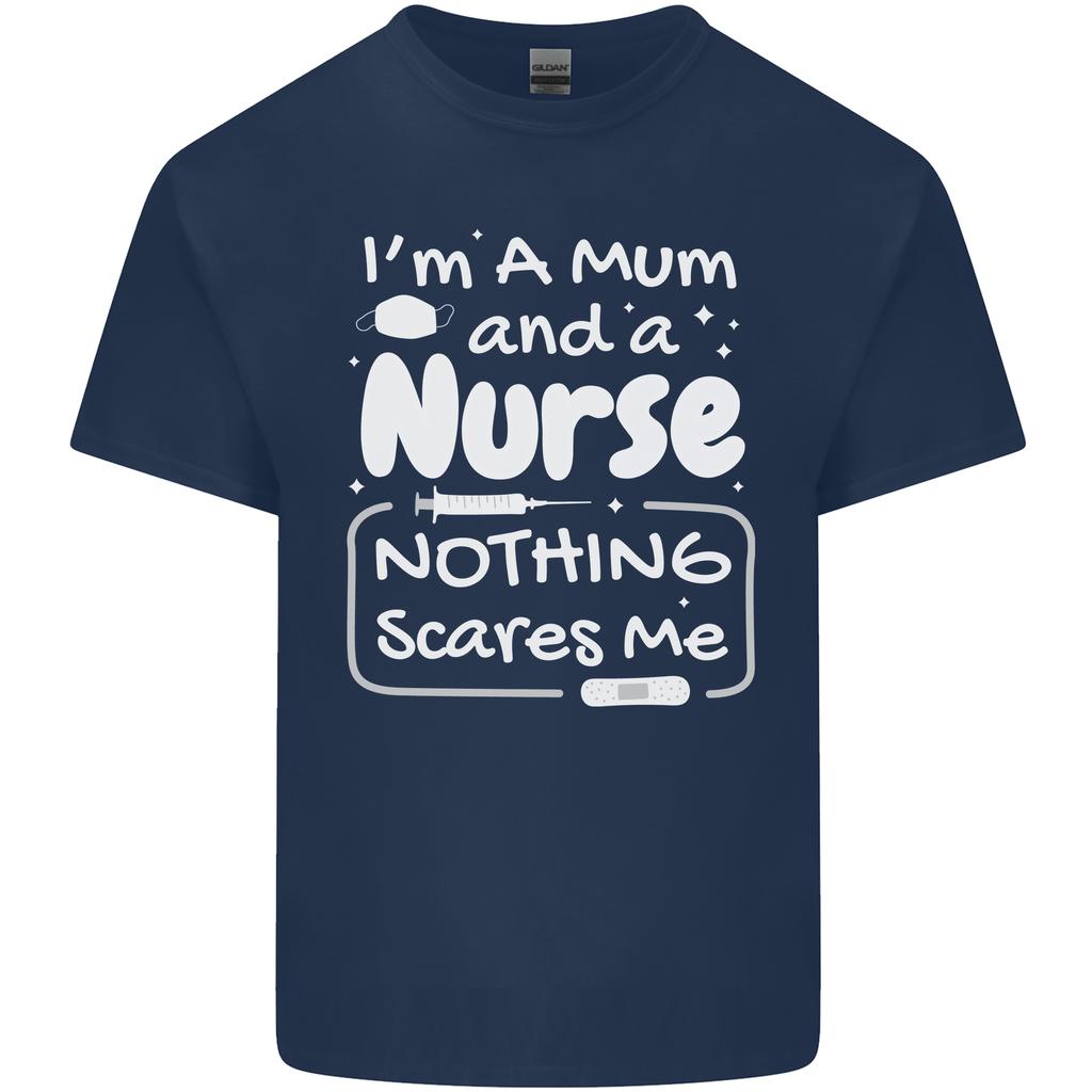 Mum and a Nurse Nothing Scares Me Mothers Day Unisexs Light Cotton TShirt