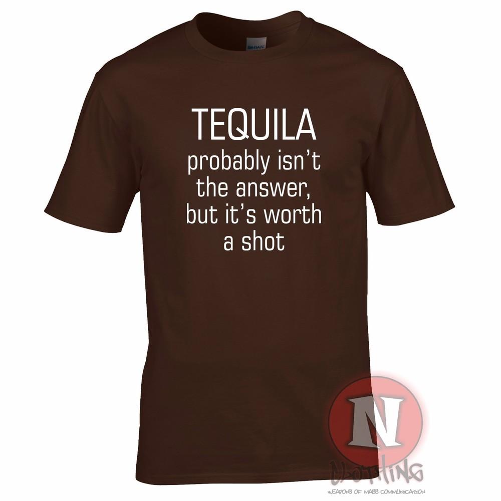 Tequila Probably Isnt The Answer But Its Worth A Shot TShirt Fun Pub Holiday