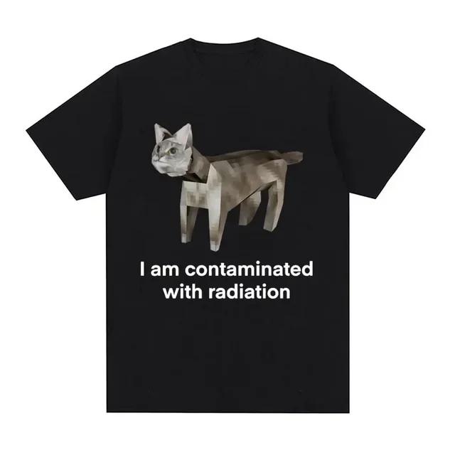 I Am Contaminated with Radiation Cat Memory T-shirt. Summer Women Men Humorous Print T Shirt Casual Cotton Short Sleeve Tops