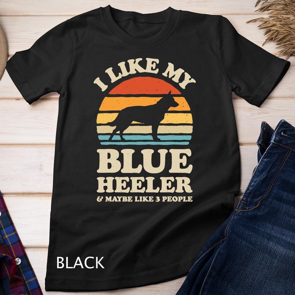 

I Like My Blue Heeler Australian Cattle Dog Retro Vintage T-Shirt Unisex T-shirt 4XL