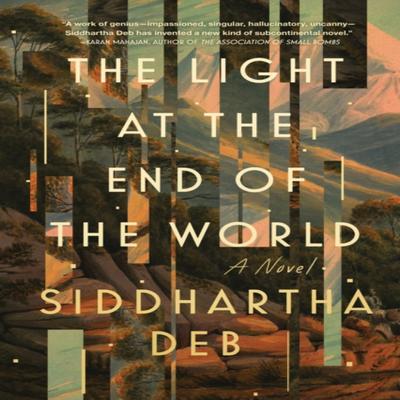 The Light At the End of the World by Siddhartha Deb Hardback Book 9781641294669