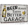 Vintage Beer Always Tastes Better In The Garage Metal Tin Sign    Rustic for Man Cave  Home Garage Wall Decor with Beer Bott