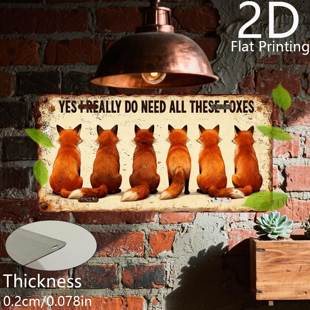

Yes I Really Do Need All These Foxes Funny Red Fox Lover Quote D Flat Printing Retro Metal Tin Sign Vintage Wall Decor Alumi 15x30cm(5.9x7.8inch)