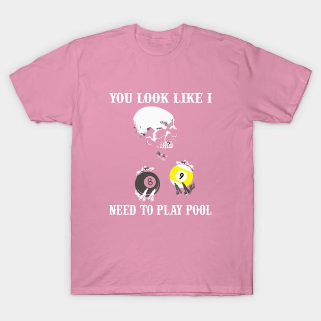 T Shirt Women You Look Like I Need To Play Pool Teepli Harajuku Print Kawaii Tshirt Summer Short Sleeve Female T-Shirt Top Tee