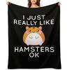 I Just Really Like Hamsters Ok Throw Blanket Blankets For Baby Summer Flannels anime Blankets