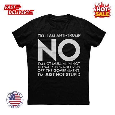 Yes I Am Anti Truwp T Shirt Political Patriotic Liberal Republicans Inspired Tee